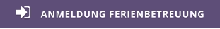 ANMELDUNG FERIENBETREUUNG 