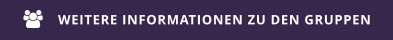 WEITERE INFORMATIONEN ZU DEN GRUPPEN 