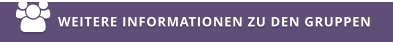 WEITERE INFORMATIONEN ZU DEN GRUPPEN 