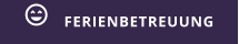 FERIENBETREUUNG 