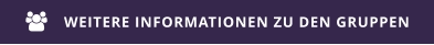 WEITERE INFORMATIONEN ZU DEN GRUPPEN 