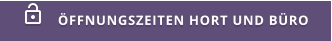 ÖFFNUNGSZEITEN HORT UND BÜRO 