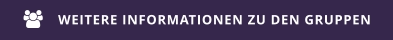 WEITERE INFORMATIONEN ZU DEN GRUPPEN 