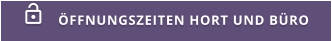ÖFFNUNGSZEITEN HORT UND BÜRO 