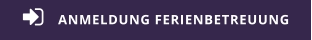 ANMELDUNG FERIENBETREUUNG 