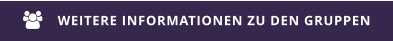 WEITERE INFORMATIONEN ZU DEN GRUPPEN 