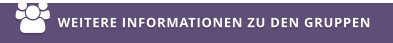 WEITERE INFORMATIONEN ZU DEN GRUPPEN 