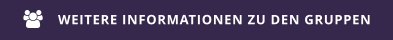 WEITERE INFORMATIONEN ZU DEN GRUPPEN 