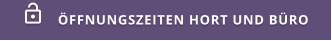 ÖFFNUNGSZEITEN HORT UND BÜRO 