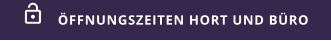 ÖFFNUNGSZEITEN HORT UND BÜRO 