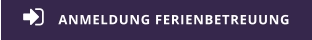 ANMELDUNG FERIENBETREUUNG 