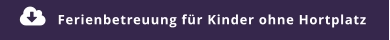 Ferienbetreuung für Kinder ohne Hortplatz 