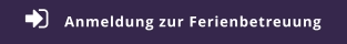 Anmeldung zur Ferienbetreuung 