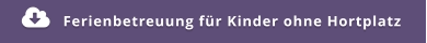 Ferienbetreuung für Kinder ohne Hortplatz 