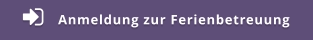 Anmeldung zur Ferienbetreuung 