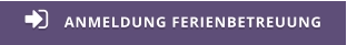 ANMELDUNG FERIENBETREUUNG 